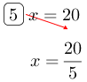 Linarrow(ovalbox(5)x=20x=frac(20)(5)).png