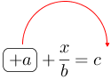 Linarrow(ovalbox(+a)+frac(x)(b)=c).png