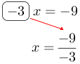 Linarrow(ovalbox(-3)x=-9x=frac(-9)(-3)).png