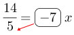 Linarrow(frac(14)(5)=ovalbox(-7)x).png