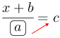 Linarrow(frac(x+b)(ovalbox(a))=c).png