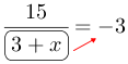 Linarrow(frac(15)(ovalbox(3+x))=-3).png
