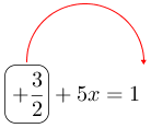 Linarrow(ovalbox(+frac(3)(2))+5x=1).png