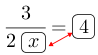 Linarrow(frac(3)(2ovalbox(x))=ovalbox(4)).png