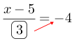 Linarrow(frac(x-5)(ovalbox(3))=-4).png