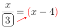 Linarrow(frac(x)(ovalbox(3))=red(x-4red)).png