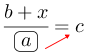 Linarrow(frac(b+x)(ovalbox(a))=c).png