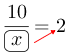 Linarrow(frac(10)(ovalbox(x))=2).png