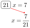 Linarrow(ovalbox(21)x=7x=frac(7)(21)).png