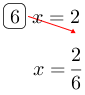 Linarrow(ovalbox(6)x=2x=frac(2)(6)).png