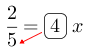 Linarrow(frac(2)(5)=ovalbox(4)x).png