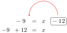 Linarrow(-9=xovalbox(-12)-9+12=x).png