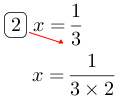 Linarrow(ovalbox(2)x=frac(1)(3)x=frac(1)(3times2)).png