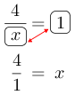 Linarrow(frac(4)(ovalbox(x))=ovalbox(1))frac(4)(1)=x).png