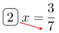 Linarrow(ovalbox(2)x=frac(3)(7)).png