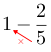 Fracarrow(1-frac(2)(5)).png