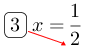 Linarrow(ovalbox(3)x=frac(1)(2)).png