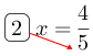 Linarrow(ovalbox(2)x=frac(4)(5)).png