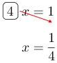 Linarrow(ovalbox(4)x=1x=frac(1)(4)).png