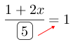 Linarrow(frac(1+2x)(ovalbox(5))=1).png