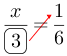 Linarrow(frac(x)(ovalbox(3))=frac(1)(6)).png