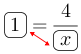 Linarrow(ovalbox(1)=frac(4)(ovalbox(x))).png