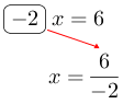 Linarrow(ovalbox(-2)x=6x=frac(6)(-2)).png