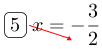 Linarrow(ovalbox(5)x=-frac(3)(2)).png