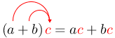 Arrow(arrow((a)+b)red(c))=ared(c)+bred(c).png