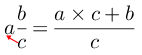 Fracarrow(afrac(b)(c)=frac(atimesc+b)(c)).png