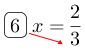 Linarrow(ovalbox(6)x=frac(2)(3)).png