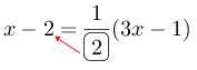 Linarrow(x-2=frac(1)(ovalbox(2))(3x-1)).png