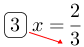 Linarrow(ovalbox(3)x=frac(2)(3)).png