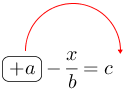 Linarrow(ovalbox(+a)-frac(x)(b)=c).png